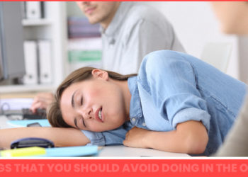 Things That You Should Avoid Doing in the Office