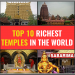 Top 10 Richest Temples in the World