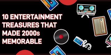10 Entertainment Treasures That Made 2000s Memorable