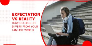 Expectation vs Reality How College Life Differs From Your Fantasy World