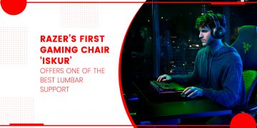 Razer’s First Gaming Chair ‘Iskur’ Offers One Of The Best Lumbar Support