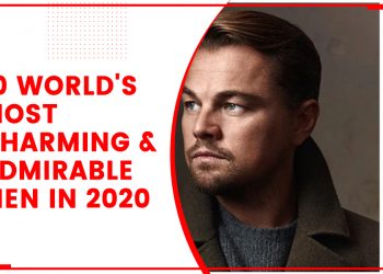 10 World's Most Charming And Admirable Men In 2020