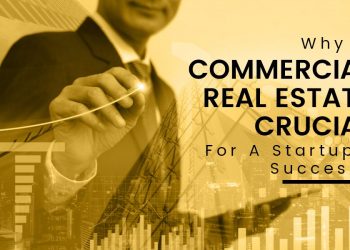 Why is Commercial Real Estate Crucial for a Startup’s Success?