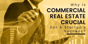 Why is Commercial Real Estate Crucial for a Startup’s Success?
