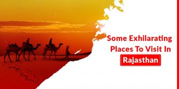 Some Exhilarating Places To Visit In Rajasthan