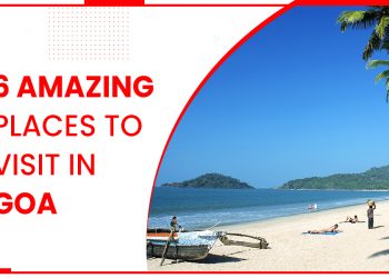 6 Amazing Places To Visit In GOA-FI